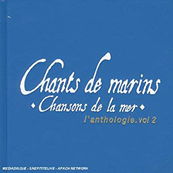 Chants de marins - Chansons de la mer - Anthologie V2 - Cd1