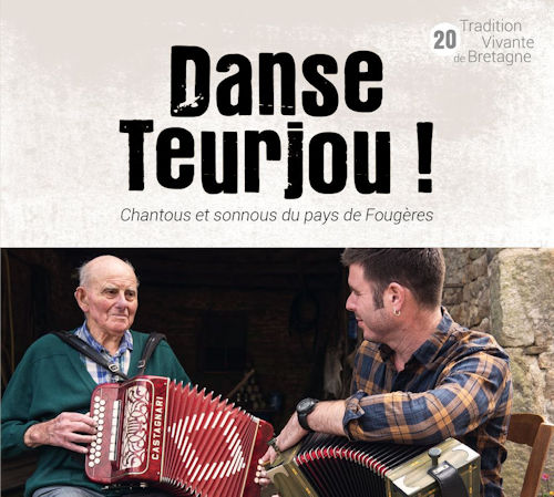 Tradition vivante de Bretagne 20 - Danse Teurjou ! Chantous et sonnous du pays de Fougères